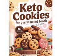 KETO Cookies For Every Sweet Tooth: Low-Carb, Sugar-Free, and Delicious Cookie Recipes to Satisfy Cravings the Healthy Way