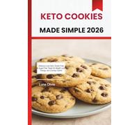 KETO COOKIES MADE SIMPLE 2026: Delicious Low-Carb, Gluten-Free & Sugar-Free Treats for Weight Loss, Energy, and Craving Control