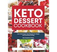 Keto Dessert Cookbook: Low-Carb Sugar-Free Recipes for Weight Loss and Boost Energy (Keto Sweets & Treats)