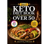 KETO DIET BOOK FOR BEGINNERS OVER 50 2027: Super Easy Flavorful 5-Ingridients Low Carb Recipes to Burn Fat, Boost Energy and Stay Vibrant for Life with Simple 28 Days Meal Plan and 4-week Meal Planner
