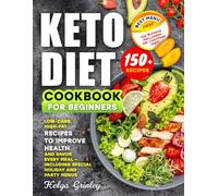 Keto Diet Cookbook for Beginners: Low-Carb, High-Fat Recipes to Improve Health and Savor Every Meal - Including Special Holiday and Party Menus