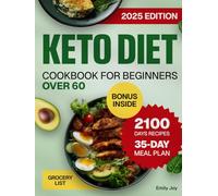 Keto Diet Cookbook for Beginners Over 60: 2100 Days of Easy, Low-Carb & Delicious Recipes to Cook Healthy Meals with Less Sugar. Includes a 35-Day Meal Plan to Help Seniors Maintain Energy & Health