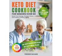 Keto Diet Cookbook for Seniors Over 60: A Short Guide With 100+ Low-Carb Recipes, a 30-Day Meal Plan and Exercises To Boost Your Energy, Sharpen Focus, and Support Healthy Aging