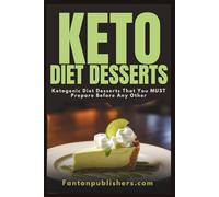 Keto Diet Desserts: Ketogenic Diet Desserts That You MUST Prepare Before Any Other!: 7