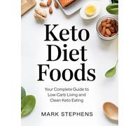 Keto Diet Foods: Your Complete Guide to Low-Carb Living and Clean Keto Eating