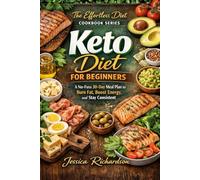 Keto Diet For Beginners: A No-Fuss 30-Day Meal Plan to Burn Fat, Boost Energy, and Stay Consistent