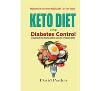 Keto Diet for Diabetes Control: Conquer the Worldwide Health Epidemic Now