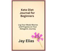 Keto Diet Journal for Beginners: Log Your Meals Macros and Progress on Your Ketogenic Journey