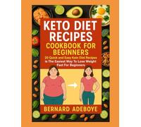 KETO DIET RECIPES COOKBOOK FOR BEGINNERS: 20 Quick And Easy Keto Diet Recipes Is The Easiest Way To Lose Weight Fast For Beginners, Ultimate Guide On How To Cook for One, Cook For Two,