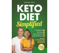Keto Diet Simplified: Lose Weight Fast, Boost Energy and Improve Mental Focus. Includes Low-Cost Food Choices and Snack Ideas.