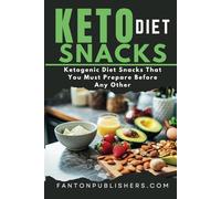 Keto Diet Snacks: Ketogenic Diet Snacks That You MUST Prepare Before Any Other!: 5