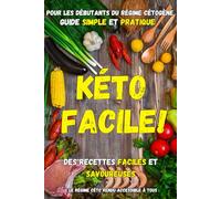 Kéto Facile !: Des recettes faciles et savoureuses