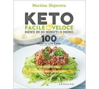 Keto facile & veloce. Menu in 30 minuti o meno. 100 ricette law carb