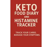 KETO FOOD DIARY & HISTAMINE TRACKER: Track Your Carbs. Manage Your Symptoms