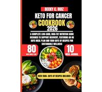 Keto For Cancer Cookbook 2026: A Complete Low-Carb, High-Fat Nutrition Guide Designed to Support Recovery, Featuring an 80 Days Meal Plan and 1500 Days of Recipes for Sustainable Wellness