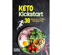 Keto kickstart: 30-Days to a Fitter, Happier You