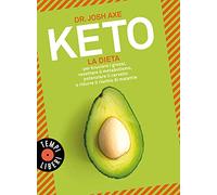 Keto. La dieta per bruciare i grassi, resettare il metabolismo, potenziare il cervello e ridurre il rischio di malattie