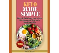 Keto Made Simple: Easy & Delicious Low-Carb Recipes and Tips for a Healthier Life
