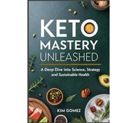 Keto Mastery Unleashed: A Deep Dive into Science, Strategy, and Sustainable Health