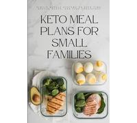 Keto Meal Planning for Small Families: Easy step-by-step plans to save time, reduce food costs, and stay in ketosis