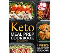 Keto Meal Prep Cookbook for Beginners: Effortless Weekday Lunches for the Ketogenic Lifestyle - 108 Simple Low Carb Recipes with Color Photos & 4-Week Plans