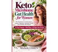 Keto Microbiome Gut Health for Women: The Practical Low-Carb Guide to Support Digestion, Metabolic Health and a Healthy Microbiome - 28-Day Program, Meal Plans & 60 High-Fiber Recipes