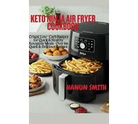 Keto Ninja Air Fryer Cookbook:: Crispy, Low - Carb Recipes for Quick & Healthy Ketogenic Meals - Over 60 Quick & Delicious Recipes