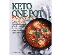 Keto One Pot Wonders Cookbook: Delicious Slow Cooker, Crockpot, Skillet & Roasti