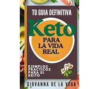 KETO PARA LA VIDA REAL: Soluciones Fáciles para Comer y Vivir Saludable