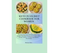 Keto Pcos Diet Cookbook For Women: Discover Low-Carb, Hormone-Supporting Recipes That Help Women Lose Weight, Boost Energy, Enhance Fertility, and Balance Metabolism