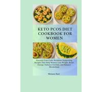 Keto Pcos Diet Cookbook For Women: Discover Low-Carb, Hormone-Supporting Recipes That Help Women Lose Weight, Boost Energy, Enhance Fertility, and Balance Metabolism