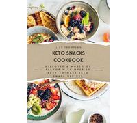 KETO SNACKS COOKBOOK: Discover a World of Flavor with Over 50 Easy-to-Make Keto Snack Recipes