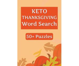 Keto Thanksgiving Word Search Puzzle Book: A Festive Large Print Puzzle Book Featuring Over 50 Keto and Thanksgiving Holiday Word Searches for Relaxing Fun and Brain Boosting Entertainment