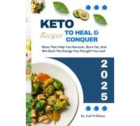 KETO TO HEAL & CONQUER: Bites That Help You Recover, Burn Fat, And Win Back The Energy You Thought You Lost