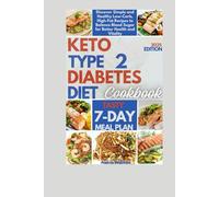 Keto Type 2 Diabetes Diet Cookbook: Discover Simple and Healthy Low-Carb, High-Fat Recipes to Balance Blood Sugar for Better Health and Vitality