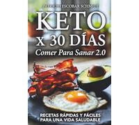 KETO X 30 DÍAS 2.0: Comer Para Sanar
