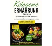 Ketogene Ernährung über 50 - 2 Bücher in 1: Rezepte + Ratgeber: 30-Tage-Plan mit 90 einfachen Rezepten - Ideal bei Typ-2-Diabetes zur Förderung von Energie, Wohlbefinden und einem gesunden Lebensstil