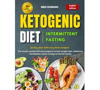 Ketogenic Diet Made Easy & Intermittent Fasting: The simple, guided 90-Day program to lose weight fast, rebalance metabolism, boost energy & mental clarity.
