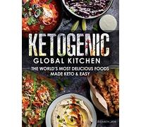 Ketogenic Global Kitchen: The World's Most Delicious Foods Made Keto & Easy - NU