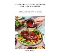 Ketogenic Recipes Cookbook for Type 2 Diabetes: Simple, Satisfying Dishes to Support Insulin Sensitivity and Daily Wellness