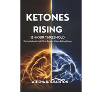 Ketones Rising: 12-Hour Threshold: The Metabolic Shift That Begins When Eating Stops