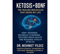 Ketosis + BDNF: The Healing Molecules That Saved My Life: 2
