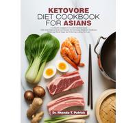 KETOVORE DIET COOKBOOK FOR ASIANS: A Culturally Adapted Low-Carb Nutrition Guide with Asian-Inspired Ketovore Recipes for Reversing Metabolic ... Blood Sugar and Achieving Lasting Fat Loss.