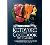 KETOVORE DIET COOKBOOK FOR DIABETES: 150+ Low-Carb Animal-Based Recipes with Proven Blood Sugar Management, Lose Weight and 60-Day Meal Plans to Boost Energy for Diabetic Health