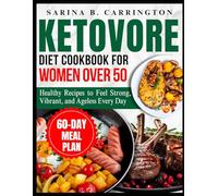 KETOVORE DIET COOKBOOK FOR WOMEN OVER 50: Healthy Recipes to Feel Strong, Vibrant, and Ageless Every Day