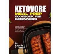 KETOVORE MEAL PREP COOKBOOK FOR BEGINNERS: A simple 1500 days of Ketovore Meal Prep guide for Fast Weight Loss, Steady Energy, and Stress-Free Cooking.