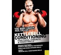 Kettlebell Conditioning: 4-Phase BodyBell Training System with Australia's Body Coach: Plus 25 Bonus Medicine Ball Training Drills: Functional Strength and Power Drills