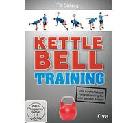 Kettlebell-Training: Das hocheffektive Fitnesstraining für den ganzen Körper