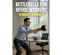 Kettlebells for Office Workers: 15-Minute Workouts