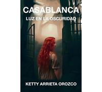 Ketty Arrieta Orozco Casablanca, Luz en la oscuridad (Tascabile) Casablanca Saga